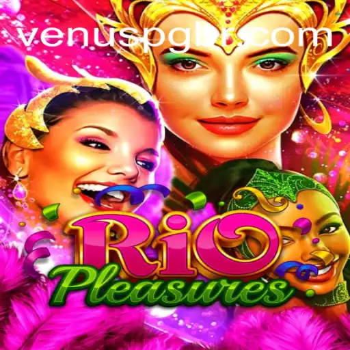 Exploring RioPleasures: The Stellar Online Slot Game on Venus PG Platform